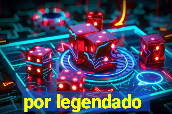 por legendado